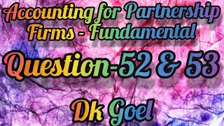 Accounting for Partnership Fims-Fundamentals || Past Adjustments || Question-52 & 53 || Class-12 ||