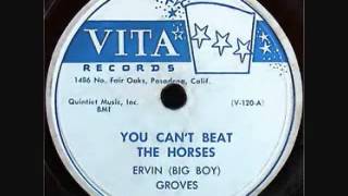 Ervin (Big Boy) Groves - You Can't Beat the Horses