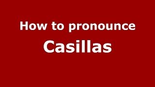 How to pronounce Casillas