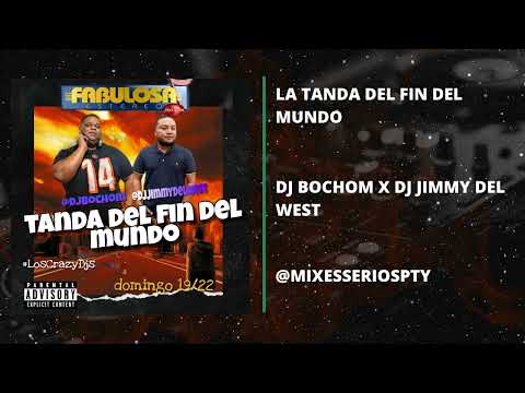 La Tanda Del Fin Del Mundo - Dj Bochom X Dj Jimmy Del West - @MIXESSERIOSPTY