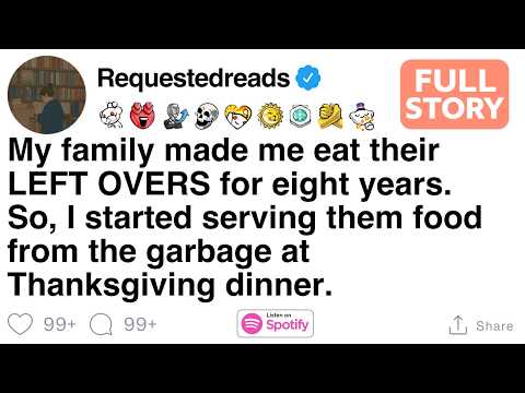 My family made me eat their LEFT OVERS for eight years. [FULL STORY]