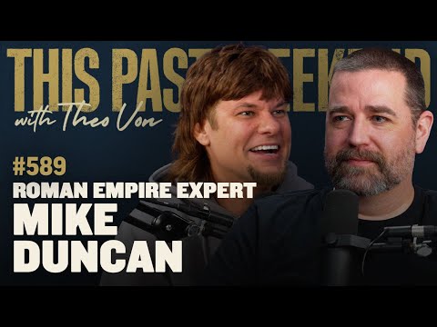 Roman Empire Expert Mike Duncan | This Past Weekend w/ Theo Von #589
