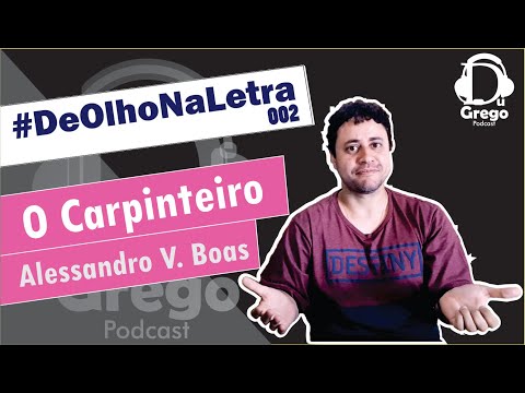 DeOlhoNaLetra#002 - O Carpinteiro