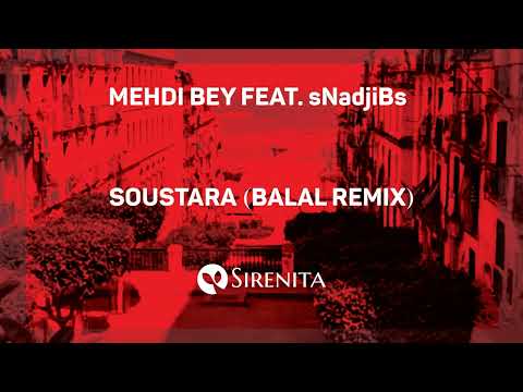 Mehdi Bey Feat  sNadjibs - Soustara (Balal Remix)