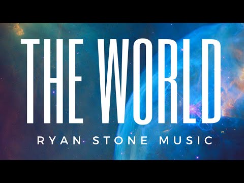 Ryan Stone Music - The World- Life Needs A SoundTrack