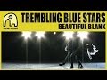 TREMBLING BLUE STARS - Beautiful Blank [Official]