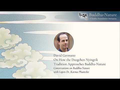 David Germano: On How the Dzogchen Nyingtik Tradition Approaches Buddha-Nature