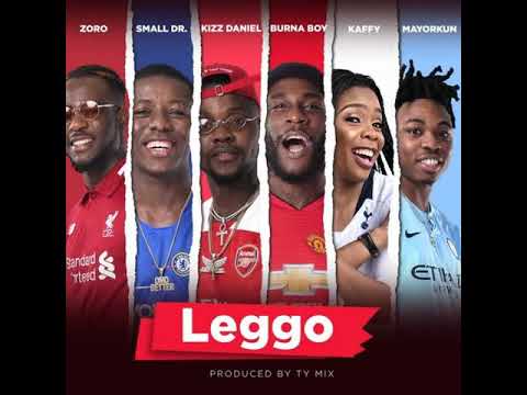 Burna Boy x Kizz Daniel x Mayorkun x Small Doctor x Zoro - Leggo