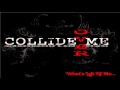 Collide Over Me - What's Left of Me 