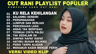 Download lagu CUT RANI KU RELA KEHILANGAN | PERSINGGAHAN FULL PLAYLIST ENAK BUAT SANTAI mp3