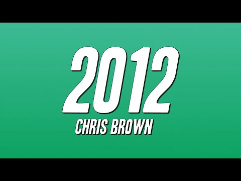 Chris Brown - 2012 (Lyrics)