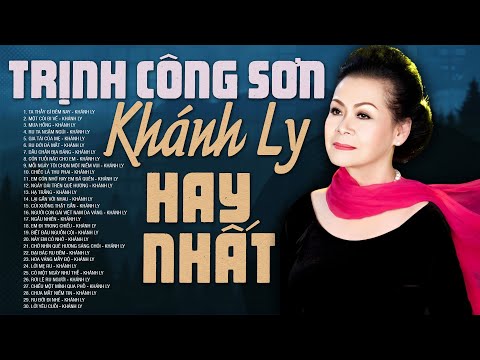 NHẠC TRỊNH CÔNG SƠN Hay Nhất Thế Kỷ Tiếng hát KHÁNH LY Bất Hủ - Nhạc Trịnh Nghe Ngàn Năm Không Chán
