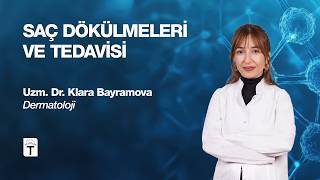 Dermotolog Uzm. Dr. Klara Bayramova Saç Dökülmeleri ve Tedavilerini el