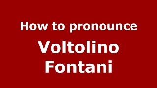 How to pronounce Voltolino Fontani
