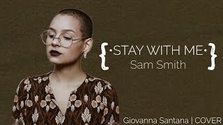 STAY WITH ME - SAM SMITH | Giovanna Santana (COVER)