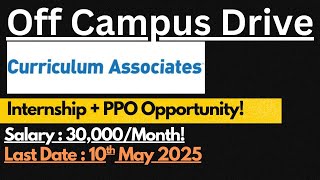 Curriculum Associates Off Campus Drive 2025 | Salary : 30,000/Month | Last Date : 9th May 🔥🔥