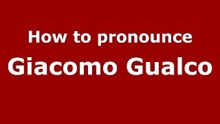 How to pronounce Giacomo Gualco