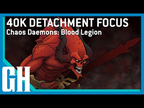 40k Detachment Focus - Chaos Daemons: Blood Legion