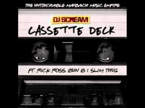 Dj Scream   Cassette Deck Ft  Rick Ross, Slim Thug & Bun B