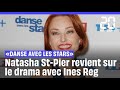 Natasha St-Pier s'explique à son tour sur le clash qui l'oppose à Inès Reg