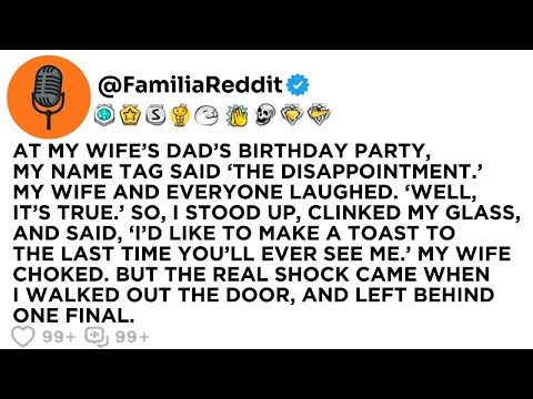 AT MY WIFE’S DAD’S BIRTHDAY PARTY, MY NAME TAG SAID ‘THE DISAPPOINTMENT.’ MY WIFE AND EVERYONE...