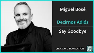 Miguel Bosé - Decirnos Adiós Lyrics English Translation - ft Penélope Cruz - Spanish and English