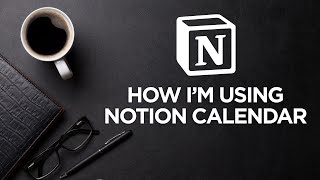 How I'm Using Notion Calendar in 2024