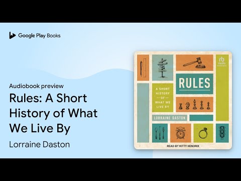 Rules: A Short History of What We Live By by Lorraine Daston · Audiobook preview