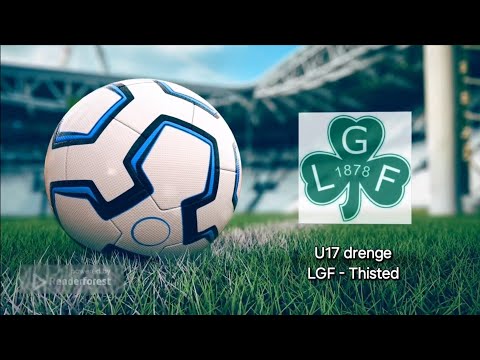 U17 drenge - LGF - Thisted 26. Mai 2024