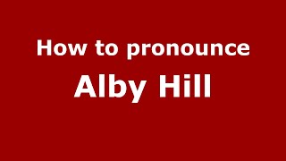 How to pronounce Alby Hill