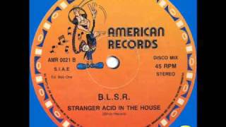 B.L.S.R. - Stranger Acid in The House