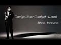Luis Miguel - Contigo (Estar Contigo) - (Letra)