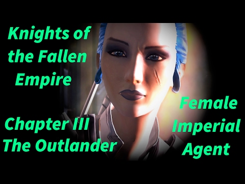 SWTOR Knights of the Fallen Empire (KOTFE) Chapter 3 The Outlander (Fem. Imp. Agent,LS & Neutral)