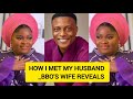 🥰BBO's wife reveals how she met her husband 