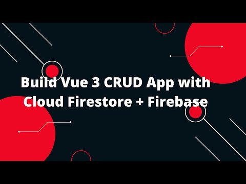 Build Vue 3 CRUD App with Cloud Firestore + Firebase