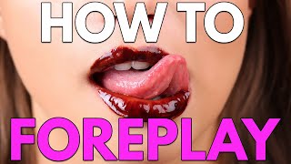 How To Foreplay: The Simple Guide
