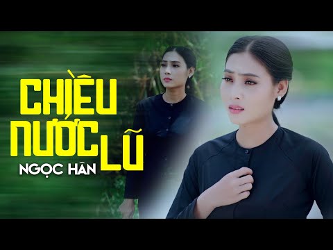 Chiều Nước Lũ - Ngọc Hân | MV OFFICIAL | Nhạc Dân Ca Miền Tây Nghe Mà Xót Xa Da Diết