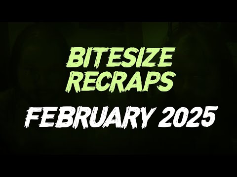 Bitesize Recraps: 2025 - February