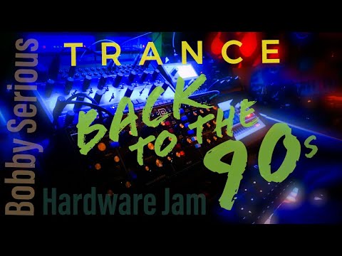 90s inspired Trance | Hardware Jam Oct. 29, 2022 | Bobby Serious