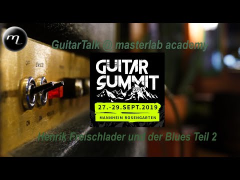 GuitarTalk @ masterlab academy - Guitar Summit - Henrik Freischlader und der Blues Teil 2