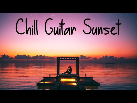 Chill Guitar Sunset | Smooth Jazz Vibes | Ambient Chillout Music & Relaxing Cafe Playlist | chillhop