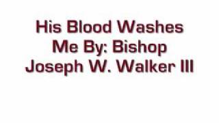 His Blood Washes Me By: Bishop Joseph W. Walker III and Judah Generation