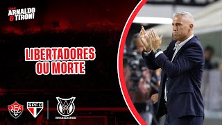 UM EMPATE CONTRA O VITÓRA PODE LEVAR O SÃO PAULO À LIBERTA. E AS DEMISSÕES NO CT?