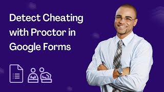 Detect Cheating with Proctor in Google Forms