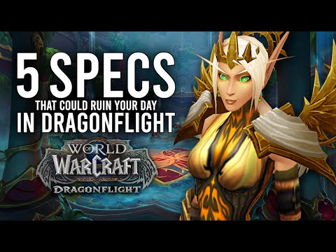 These 5 Class Specs Could Easily ONE SHOT You In Dragonflight!