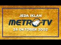 Jeda Iklan Metro TV 24 Oktober 2002