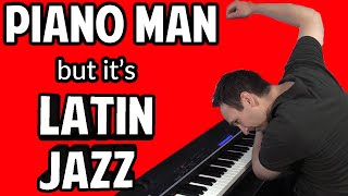Billy Joel Piano Man, but it's Latin Jazz Piano