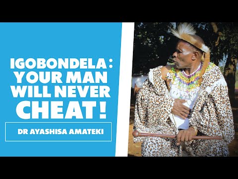Igobondela : Keeps your man faithful - Dr Ayashisa Amateki