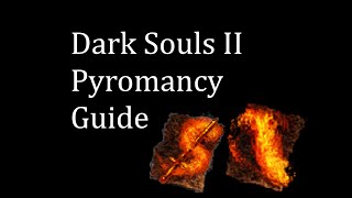 Dark Souls II Pyromancy Guide