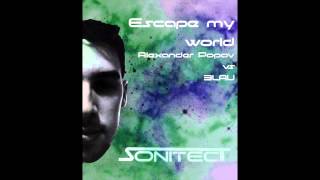 Alexander Popov vs 3LAU - Escape my world (Sonitect Mashup)
